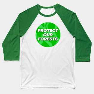 Protect Our Forests - Climate Change Baseball T-Shirt